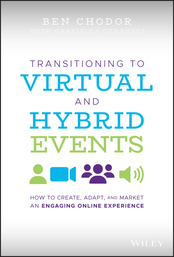 Transitioning to virtual and hybrid events: how to create, adapt, and market an engaging online experience Ebook
